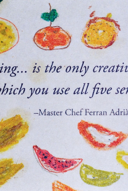Cooking... is the only creative act in which you use all five senses.